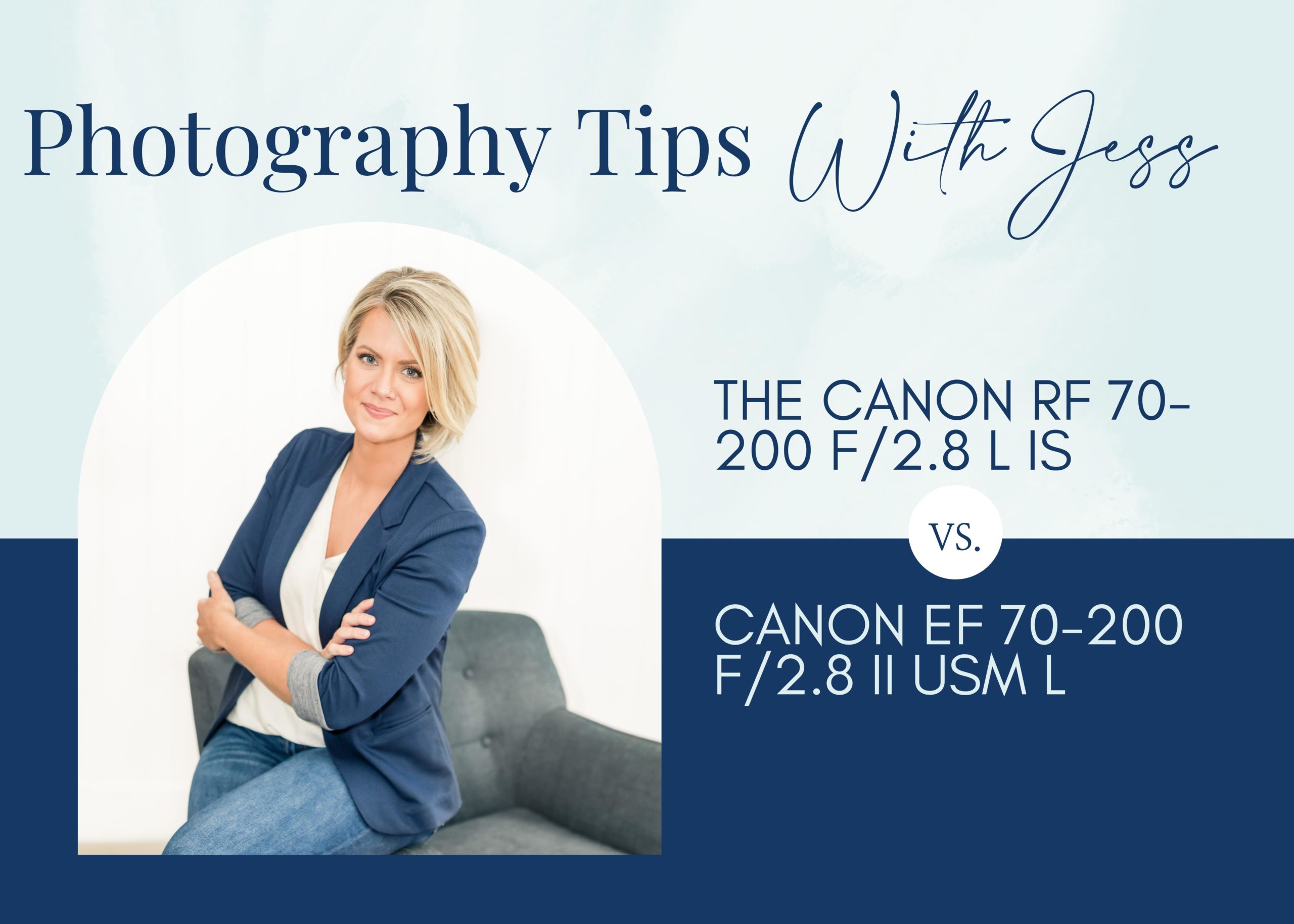 Photography Tips with Jess, Caon RF 70-200 F/2.8 L IS vs. Canon EF 70-200 F/2.8 II USM L